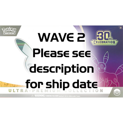 Wave 2 Pokemon TCG: 30Th Celebration Ultra Premium Collection (Wave 2 - Ships By: January 31St, 2027)