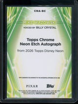 2026 Topps Chrome Mike Wazowski Billy Crystal Neon Etch Refractor Autograph #CNA-BC
